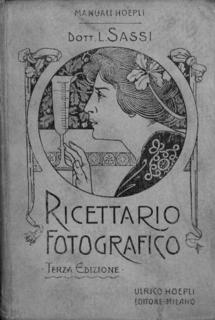 Luigi Sassi - Ricettario fotografico. Manuale Hoepli (1902)