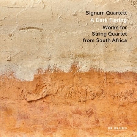 Signum Quartett - A Dark Flaring: Works for String Quartet from South Africa (2025)