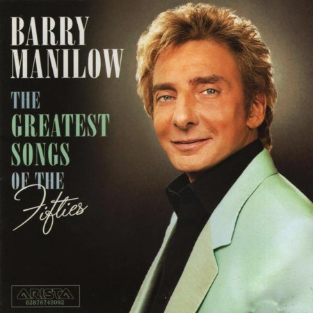 Barry Manilow - The Greatest Songs Of The Fifties (2006)