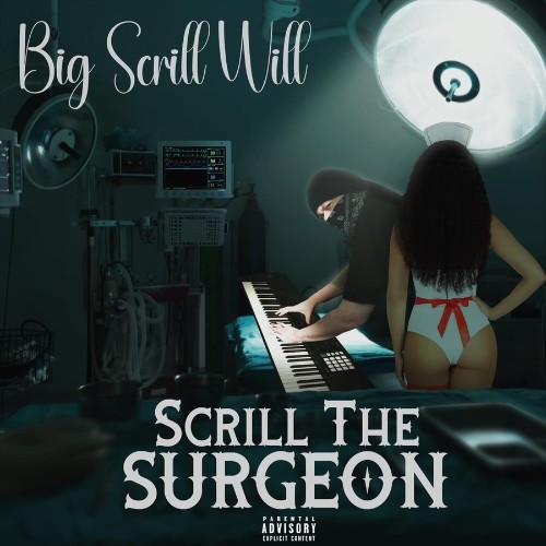 Big Scrill Will - Scrill The Surgeon (2026)