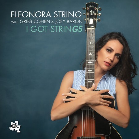 Eleonora Strino Feat. Greg Cohen & Joey Baron - I Got Strings (2023)
