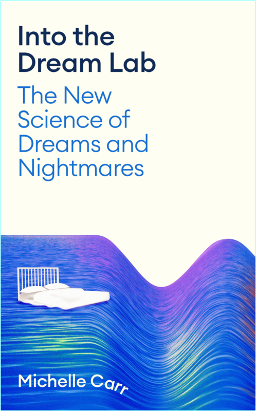 Into The Dream Lab The New Science Of Dreams And Nightmares (Michelle Carr)