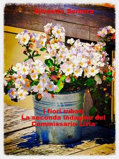 Silvestra Sorbera - I fiori rubati. La seconda indagine del Commissario Livia (2018)