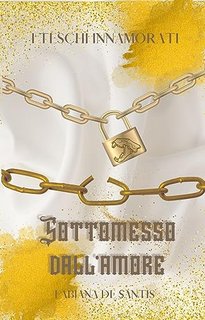 Fabiana De Santis - I Teschi Innamorati Vol. 2. Sottomesso dall'Amore (2023)
