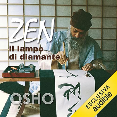 Osho - Zen꞉ il lampo di diamante꞉ Tredici immersioni nel cielo limpido dello Zen (2023) (mp3 - 128 kbps)