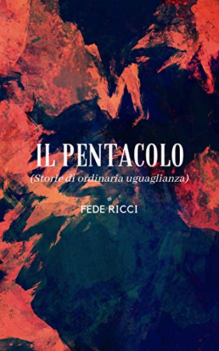 Fede Ricci- Il pentacolo: (Storie di ordinaria uguaglianza) (2020)