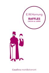 Ernest W. Hornung (E.W. Hornung) – Raffles. Caccia al ladro (2016)