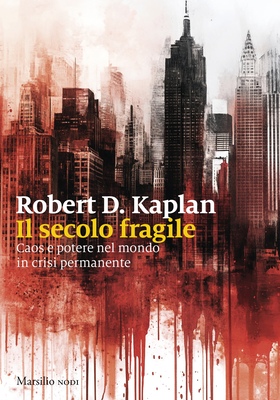 Robert D. Kaplan - Il secolo fragile (2025)