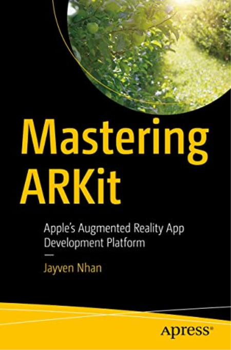 Mastering ARKit: Apple's Augmented Reality App Development Platform (True PDF, EPUB) Mastering ARKit: Apple's Augmented Reality App Development Platform (True PDF, EPUB)