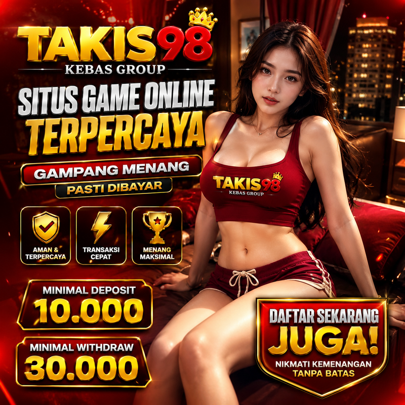 TAKIS98 🧠 Hiburan Wahana Permainan Game Online Paling Resmi di Indonesia