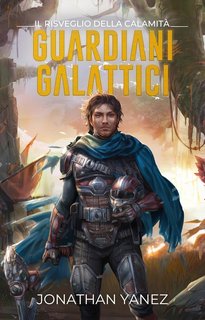 Jonathan Yanez - Guardiani Galattici Vol. 4. Il Risveglio della Calamità (2024)
