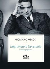 Giordano Meacci – Improvviso il Novecento. Pasolini professore (2015)