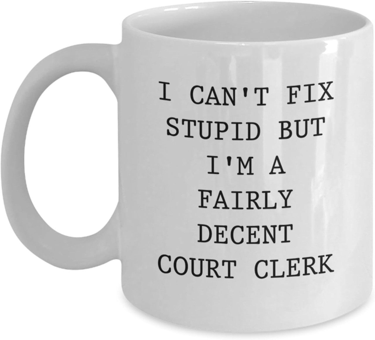 Funny Court Clerk White Coffee Mug Gifts from Friends and Family for Court 2