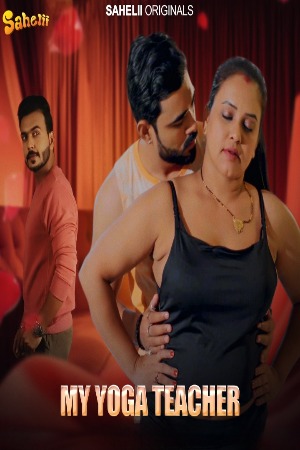 My Yoga Teacher (2024) Hindi Season 01 [Episodes 02 Added] | WEB-DL | 1080p | 720p | 480p | Sahelii WEB Series | Download | Watch Online