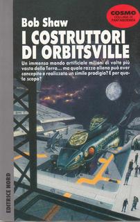 Bob Shaw -  I costruttori di Orbitsville (1992)