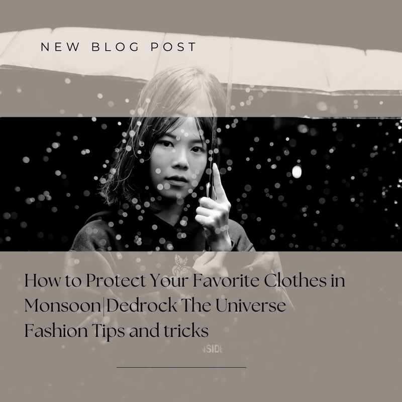 How to Protect Your Favorite Clothes in Monsoon | Dedrock The Universe Fashion Tips and tricks 