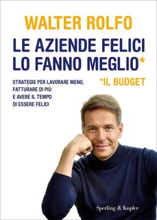 Walter Rolfo - Le aziende felici lo fanno meglio (Il budget) (2024)