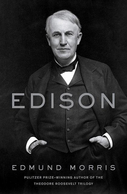 Book Review: Edison by Edmund Morris