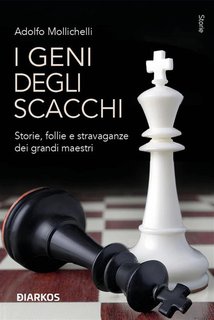 Adolfo Mollichelli - I geni degli scacchi (2024)