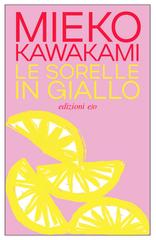 Mieko Kawakami – Le sorelle in giallo (2026)