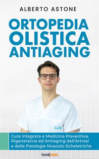 Alberto Astone - Ortopedia olistica antiaging (2024)