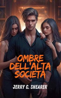 Jerry C. Shearer - Shadows of the High Society. Ombre dell'Alta Società (2024)
