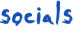 "socials" is written in blue in the font daubmark