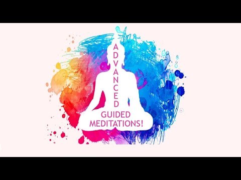 Advanced Guided Meditations!