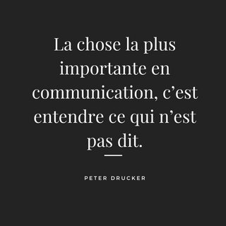 Infos - Page 12 La-chose-la-plus-importante-en-communication-cest-entendre-ce-qui-nest-pas-dit-1