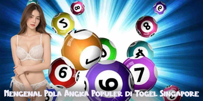 Mengenal Pola Angka Populer di Togel Singapore