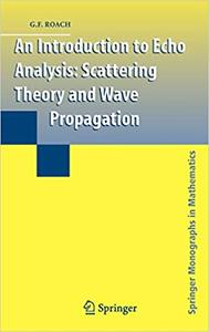 An Introduction to Echo Analysis: Scattering Theory and Wave Propagation (Springer Monographs in Mathematics)
