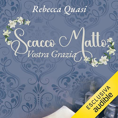 Rebecca Quasi - Scacco matto, Vostra Grazia (2024) (mp3 - 128 kbps)