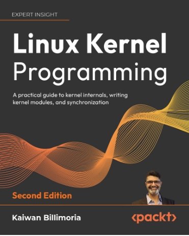 Linux Kernel Programming, 2nd Edition (Early Access)