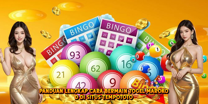 Panduan Lengkap Cara Bermain Togel MAROKO di Situs Tempototo