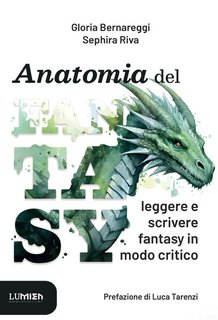 Gloria Bernareggi, Sephira Riva - Anatomia del fantasy. Leggere e scrivere fantasy in modo critico (2024)