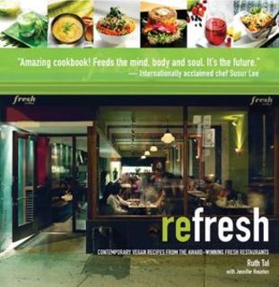 Refresh Contemporary Vegan Recipes From the Award Winning Fresh Restaurants Refresh Contemporary Vegan Recipes From the Award Winning Fresh Restaurants