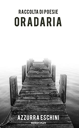 Azzurra Eschini – Oradaria: Antologia di poesie (2021)
