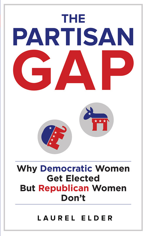 The Partisan Gap Why Democratic Women Get Elected But Republican Women Don't The Partisan Gap Why Democratic Women Get Elected But Republican Women Don't