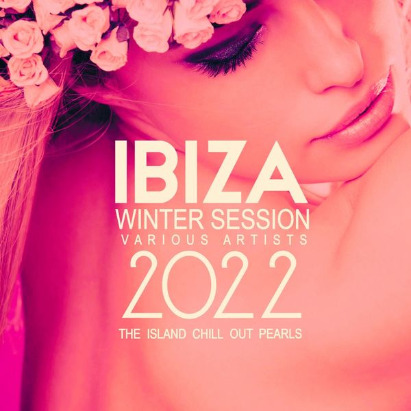 VA - Ibiza Winter Session 2022 (The Island Chill out Pearls) (2021)