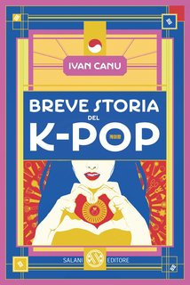 Ivan Canu - Breve storia del K-pop (2024)
