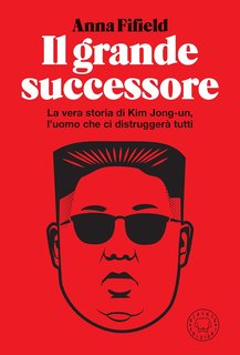 Anna Fifield – Il grande successore (2024)