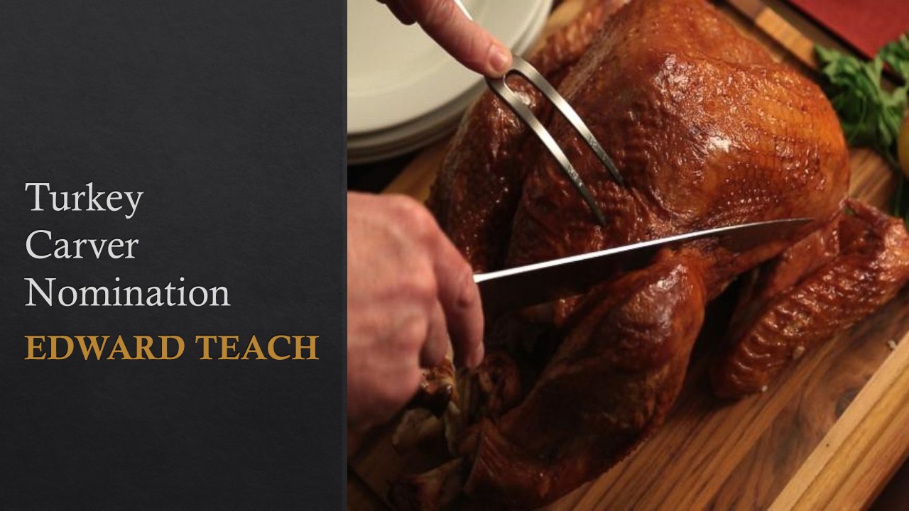 [alt text] Image of a title slide for a PowerPoint presentation. Right hand side is a photo of two hands holding a knife and poultry fork, carving a roasted turkey on a wooden cutting board. The left hand side is a gradient of dark gray with the words "Turkey carver nomination Edward Teach"