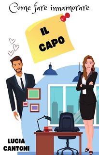 Lucia Cantoni - Come fare innamorare il capo (2025)
