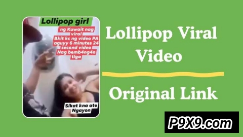 Lollipop Girl Viral Video Link | ললিপপ গার্ল ভাইরাল লিংক