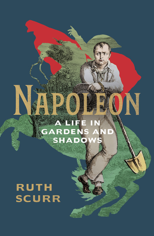 Napoleon A Life in Gardens and Shadows, UK Edition