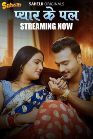 Pyaar Ka Pal (2025) Hindi Season 01 [Episodes 02 Added] | WEB-DL | 1080p | 720p | 480p | Sahelii WEB Series | Download | Watch Online