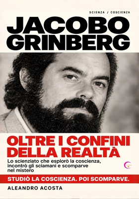 Aleandro Acosta - Jacobo Grinberg. Oltre i confini della realtà (2026)