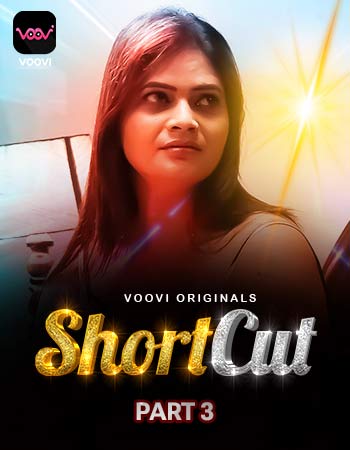 ShortCut (2023) Voovi S01 Part 3 Web Series Watch Online