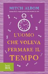 Mitch Albom – L’uomo che voleva fermare il tempo (2013)