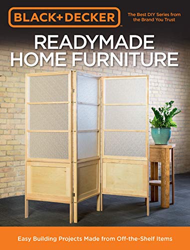 Black & Decker Readymade Home Furniture Easy Building Projects Made from Off-the-Shelf Items (True PDF)
